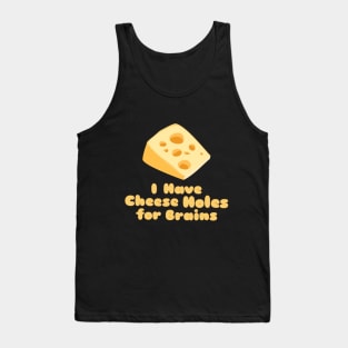 Cheese Holes for Brains Tank Top